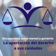 Curso Gratuito: DISCAPACIDAD, SALUD MENTAL y GERIATRÍA:  La aportación del derecho a sus cuidados